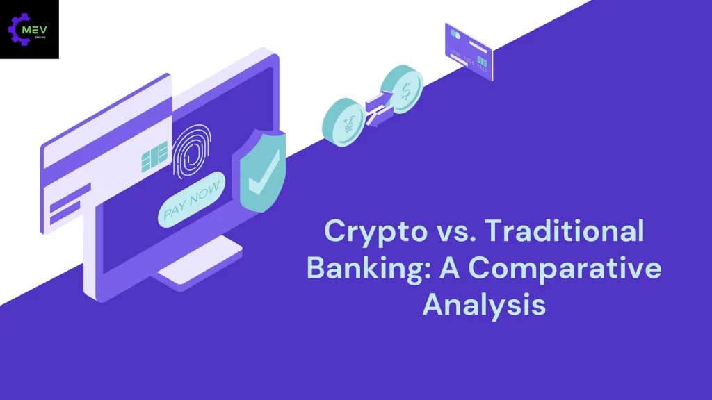 Crypto vs. Traditional Banking: A Comparative Analysis
