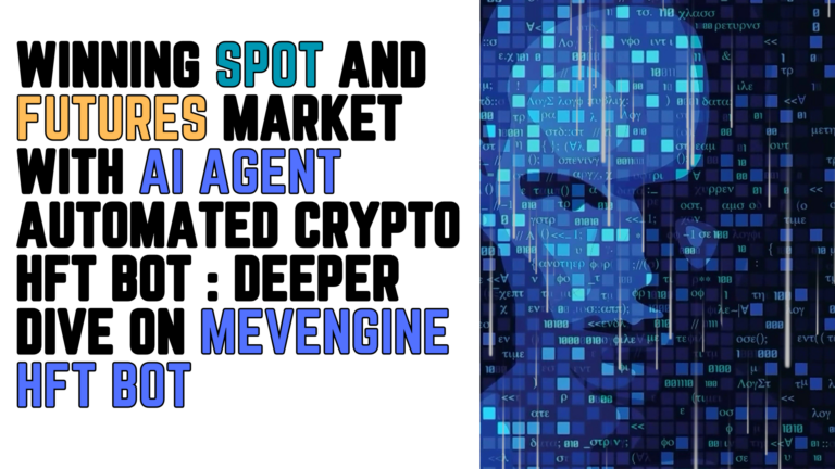 Winning Spot and Futures Market with AI Agent Automated Crypto HFT Bot : Deeper Dive on Mevengine HFT Bot